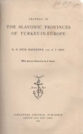 MacKenzie G. Muir / Irby A.P.: Travels in the Slavonic Provinces of Turkey-in-Europe